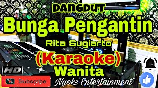 Download lagu BUNGA PENGANTIN - Rita Sugiarto (KARAOKE) Dangdut || Nada Wanita DIS=DO [Minor] mp3
