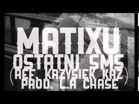 Matixu - Ostatni sms  (ref.  Krzysiek krz,  prod.  L.A Chase)