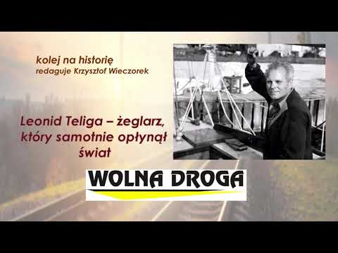 Leonid Teliga – żeglarz, który samotnie opłynął świat