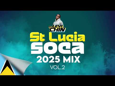 2025 ST LUCIA SOCA MIX VOL.2  BY DJ LEVI CHIN