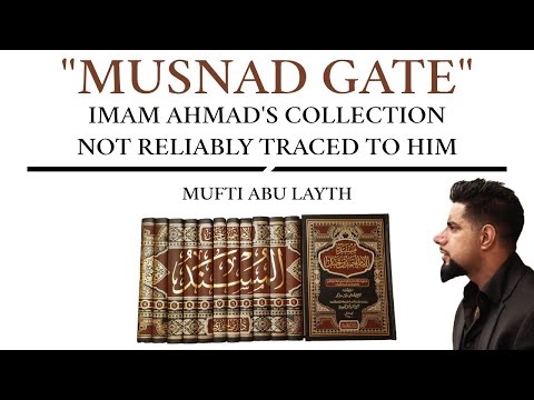 "Musnad Gate" Imam Ahmad's collection not reliably traced to him | Mufti Abu Layth
