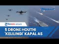 Konflik di Laut Merah Memanas! CENTCOM: 5 Drone Houthi Kelilingi Kapal AS yang Nekat Melintas