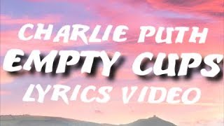 Charlie puth - Empty cups (Lyrics)🎤