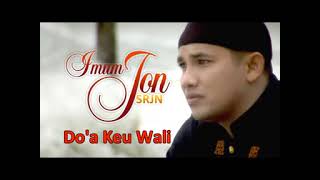 Download lagu Imum Jon (SRJN) - DO'A KEU WALI (Video Music ) mp3