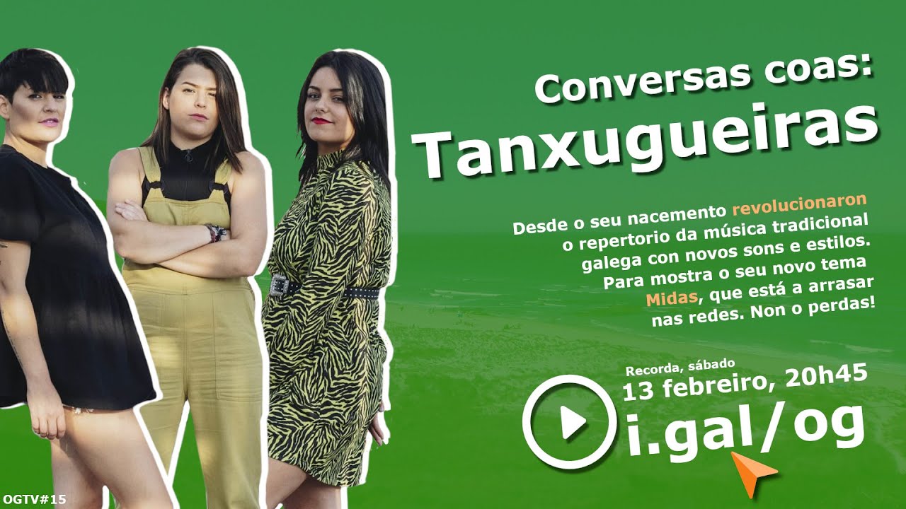 Conversas coas TANXUGUEIRAS 🔥  O grupo que o está PETANDO na Galiza! #OGTV15