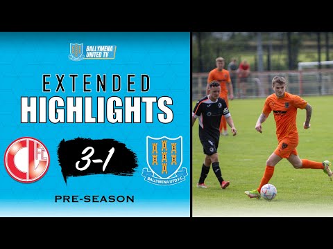MATCH HIGHLIGHTS | Crewe United 3-1 Ballymena United | Pre-season