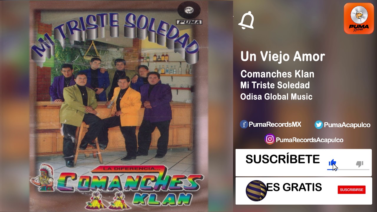 Un Viejo Amor - Comanches Klan - De Tejupilco, Estado De México - Mi Triste Soledad