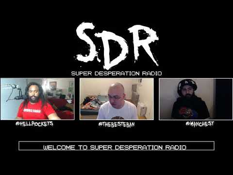 Super Desperation Radio - 2/26/18 - Featuring Esteban (@TheBesteban)