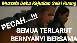 Download lagu PECAH‼️ SEMUA LARUT BERSENANDUNG BERSAMA MUSTAFA DEBU mp3