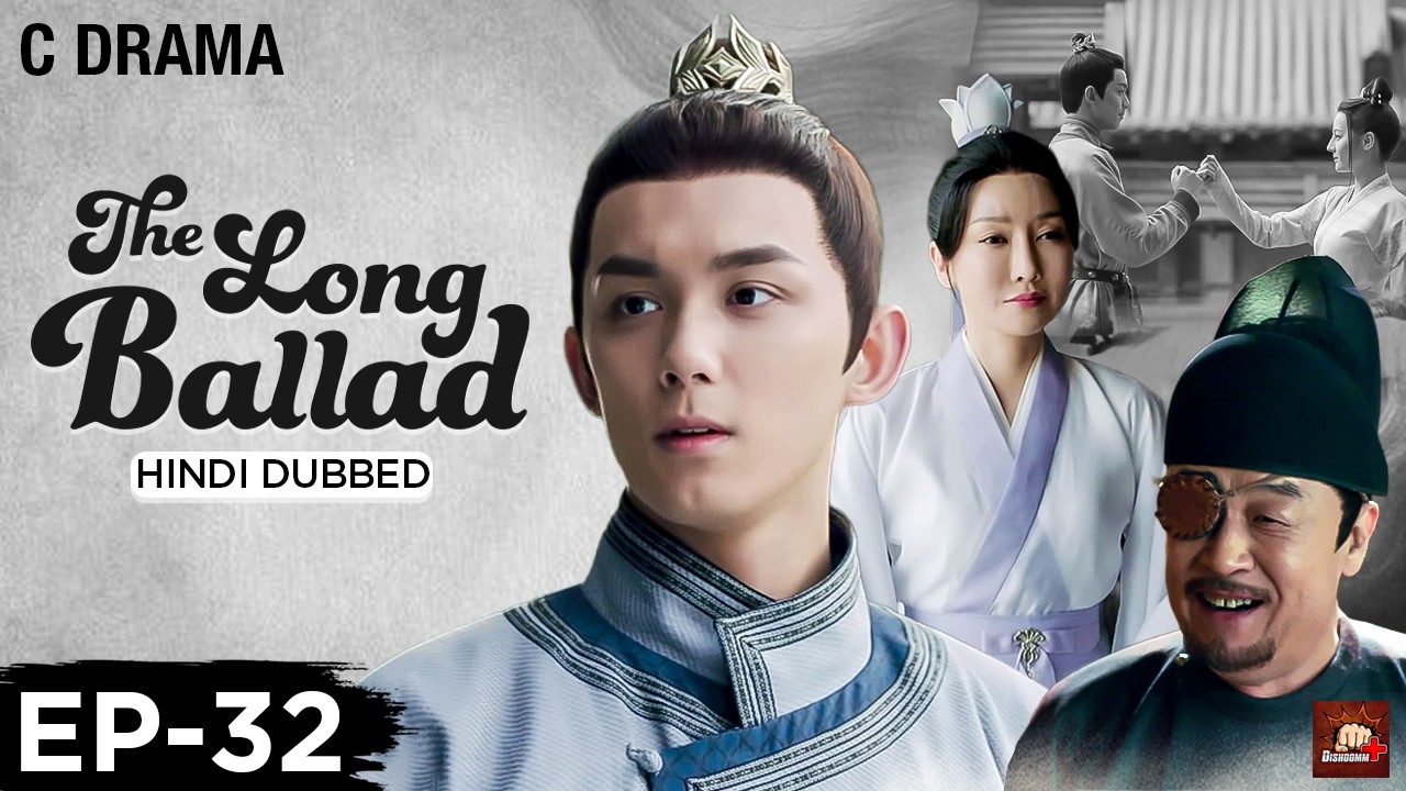 The Long Ballad – Ep #32 | Hindi Dubbed C Drama | Eng Subs | Chinese Historical Romance Web Series