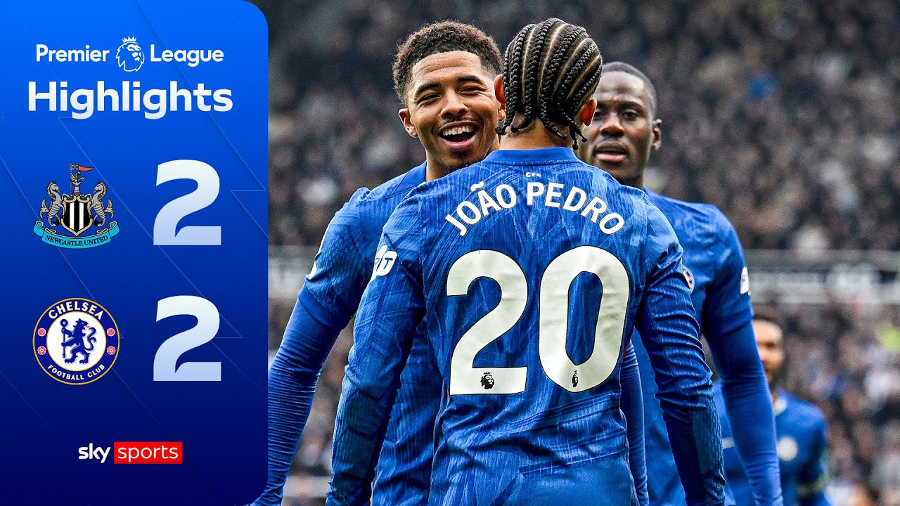Chelsea fight back to draw thriller! | Newcastle 2-2 Chelsea | Premier League Highlights