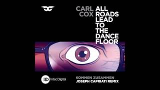 Carl Cox - Kommen Zusammen (Joseph Capriati Remix) [INTEC]