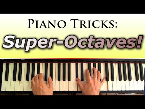 Piano Tips and Tricks: Octaves and Super Octaves
