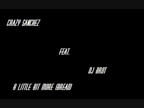 Crazy Sanchez feat. Dj Brot- A little bit more (bread)