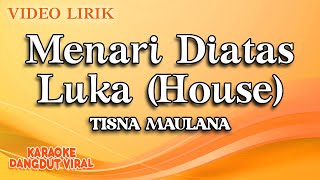 Download lagu Tisna Maulana - Menari Diatas Luka House ( Video Lirik) mp3