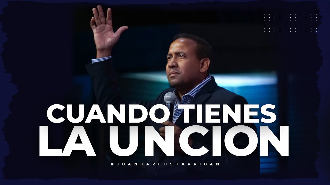 Cuando Tienes La Unción - Pastor Juan Carlos Harrigan (Primer Retiro Aviva El Fuego)