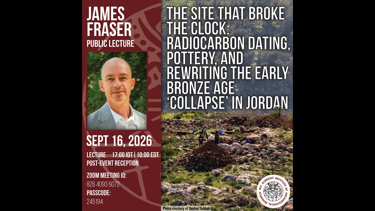 James Fraser - The Site That Broke the Clock: C14 Dating, Pottery, & Rewriting the EB ‘Collapse’