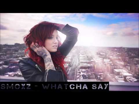 SmoXz - WHATCHA SAY(MASHUP)