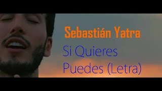 Sebastián Yatra - Si Quieres, Puedes (Lyrics / Lyric Video)