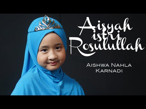 AISYAH ISTRI ROSULULLAH - AISHWA NAHLA KARNADI