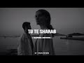Gurnazar - Tu Te Sharab ( Slowed+Reverb ) Bismil | Gurnazar | Showkidd | Simm Sahni | Hridu Reverb