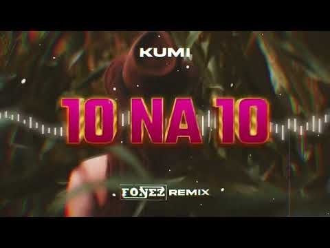 Kumi - 10 NA 10 (FONEZ REMIX)
