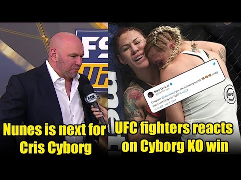 Dana 'only fight makes sence for Cyborg is Nunes' , UFC fighters react on Cyborg KO win