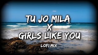 Download lagu Tu Jo Mila X Girls Like You (Lofi Mix) | @lofimann mp3