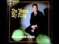 Solomon King - She Wears My Ring