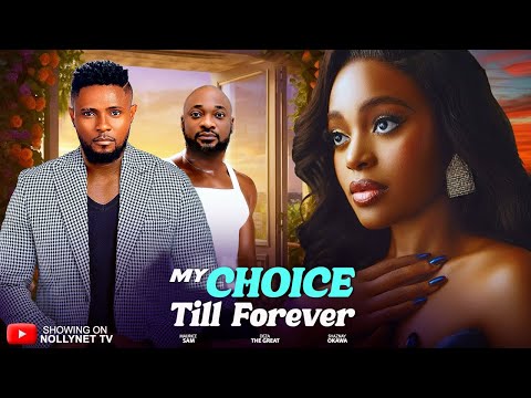 MY CHOICE TILL FOREVER (Full Movie) - MAURICE SAM/SHAZNAY OKAWA/DEZA  | Latest 2025 Nigerian Movie