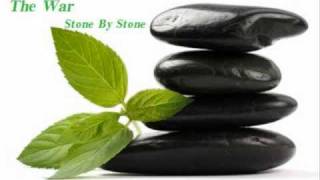The War - Stone By Stone
