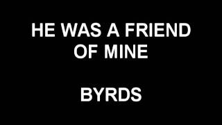 He Was A Friend Of Mine - Byrds
