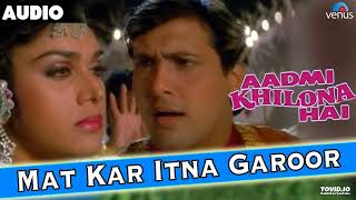 Download lagu Mat Kar Itna Garoor ❤️ Aadami Khilona H 🎵 JHANKAR ❤️ Alka yagnik, Pankaj Udhas, Govinda #90smelody mp3