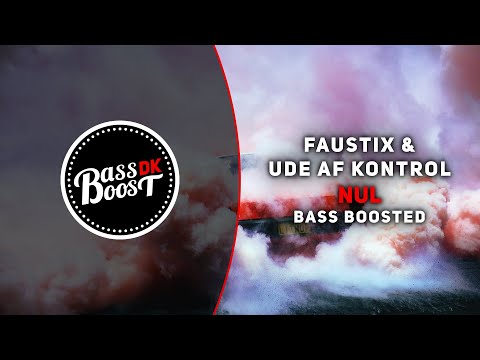 Faustix x Ude Af Kontrol - Nul [Bass Boosted]