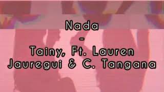 Nada - Tainy, Ft. Lauren Jauregui &amp; C. Tangana