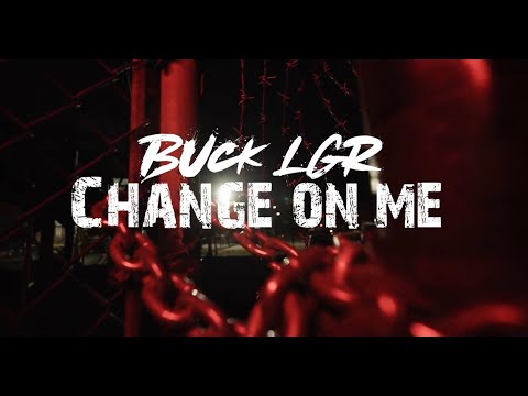 Buck LGR - Change On Me