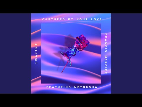 Captured by Your Love (feat. Netousha)
