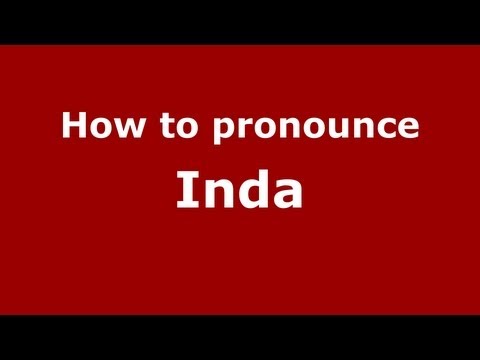 How to pronounce Inda