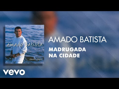 Madrugada Na Cidade - Amado Batista