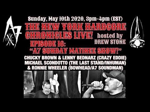The NYHC Chronicles LIVE! Ep. #16 "A7 Sun. Matinee" w/ Crazy Eddie, The Last Stand, Bowhead