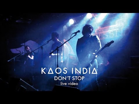 KAOS INDIA - Don't Stop (live)