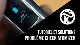 Problème Check Atomizer : Tutoriel et solutions