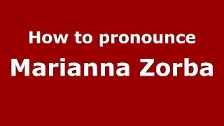 How to pronounce Marianna Zorba