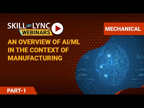Overview of AI/ML in Manufacturing (Part – 1) — Skill-Lync technical webinar thumbnail