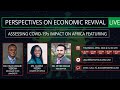 Assessing the Impact of COVID-19 on Africa and Economic Revival - Leaders of Africa Live