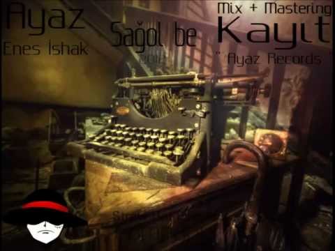 Ayaz & Enes İshak - Sağol Be