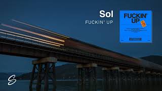 Sol - Fuckin' Up