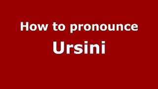 How to pronounce Ursini