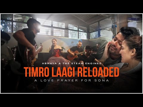 Timro Laagi Reloaded | A Love Prayer for Sona, a true love story | Abhaya & The Steam Engines