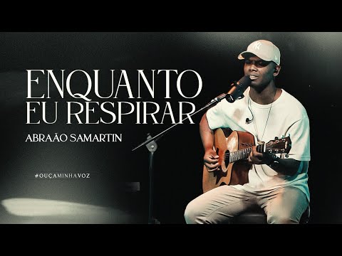 Enquanto eu Respirar (música autoral) - Abraão Samartin